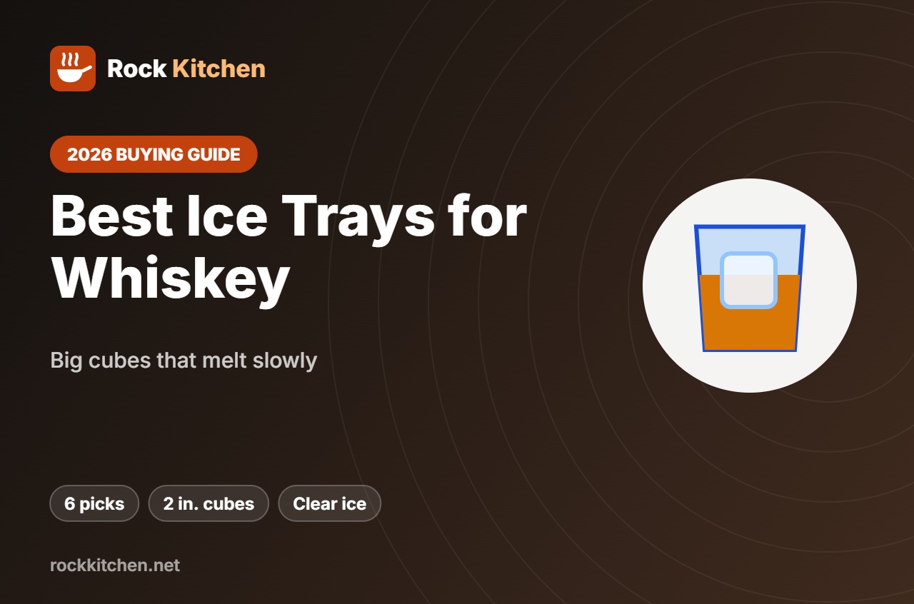 Best Ice Cube Tray for Whiskey – Rock Kitchen buying guide
