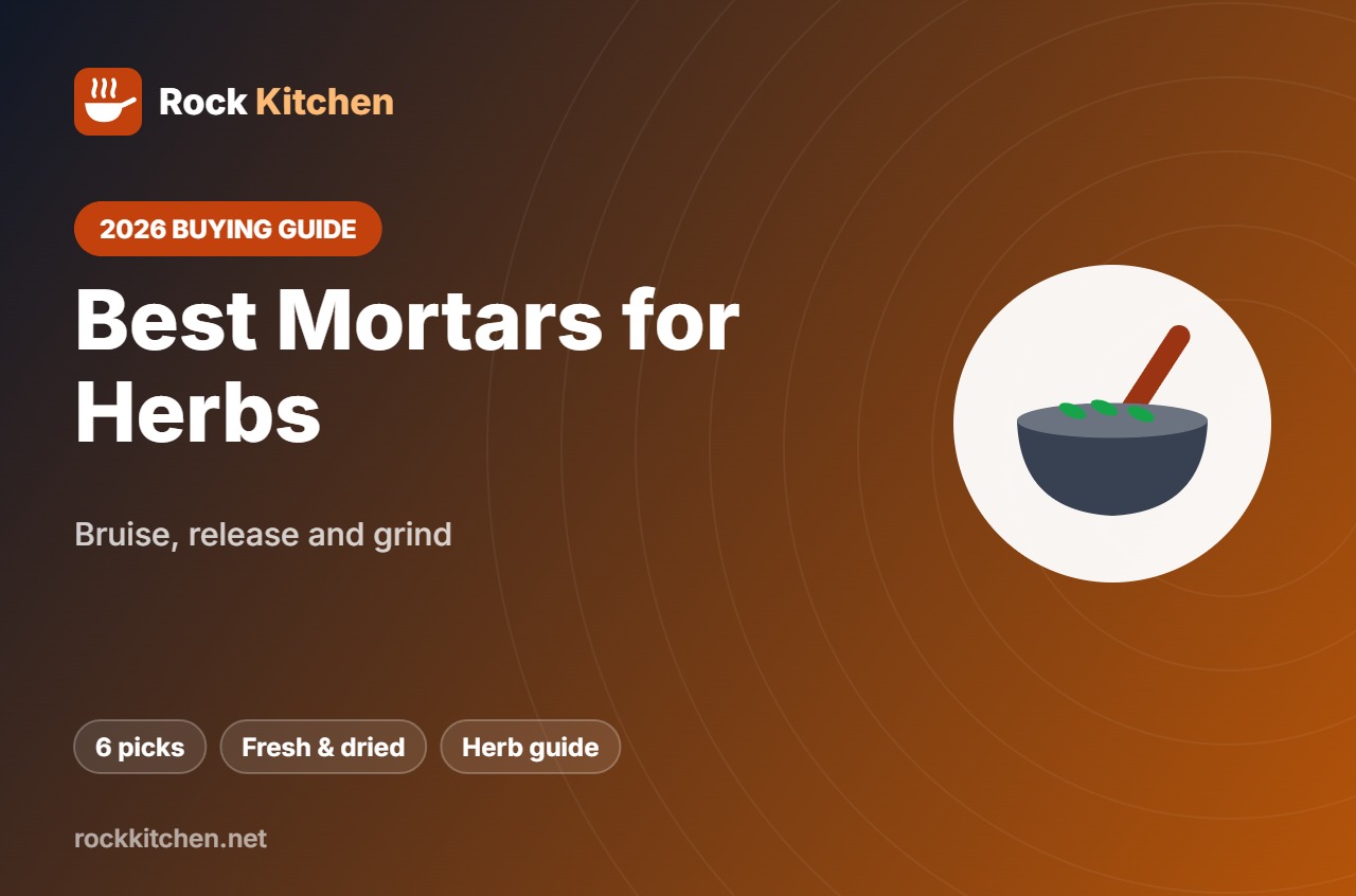 Best Mortar and Pestle for Herbs – Rock Kitchen buying guide